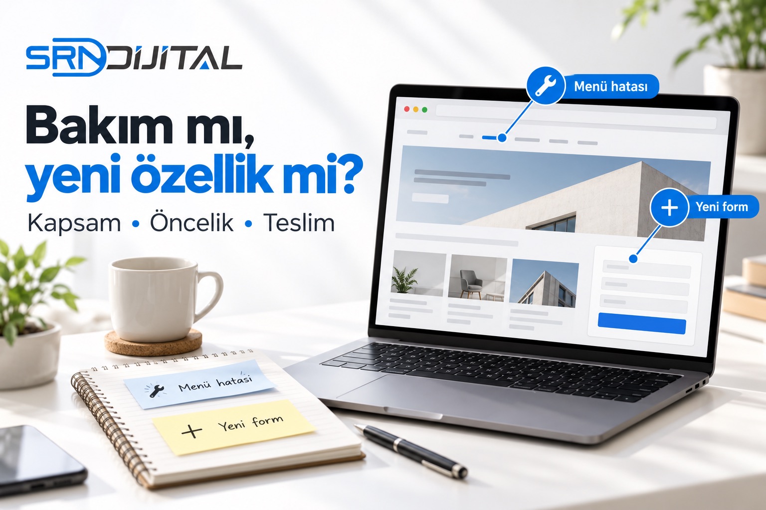 SRN Dijital logosu ve Bakım mı, yeni özellik mi? başlığı; Kapsam, Öncelik, Teslim alt başlığı. Temsili kurumsal site ekranında Menü hatası ve Yeni form açıklamaları; gerçek müşteri teslim ekranı değildir.