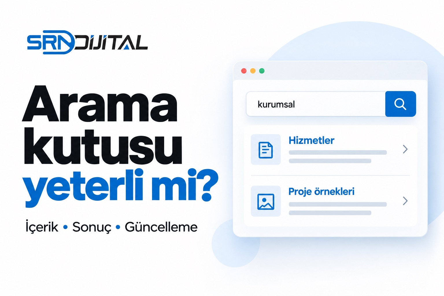 SRN Dijital logosu ve Arama kutusu yeterli mi? başlığı; İçerik, Sonuç, Güncelleme alt başlığı. Kurumsal sorgusu, Hizmetler ve Proje örnekleri sonuçları gösteren temsili arama arayüzü. Gerçek müşteri teslim ekranı değildir.