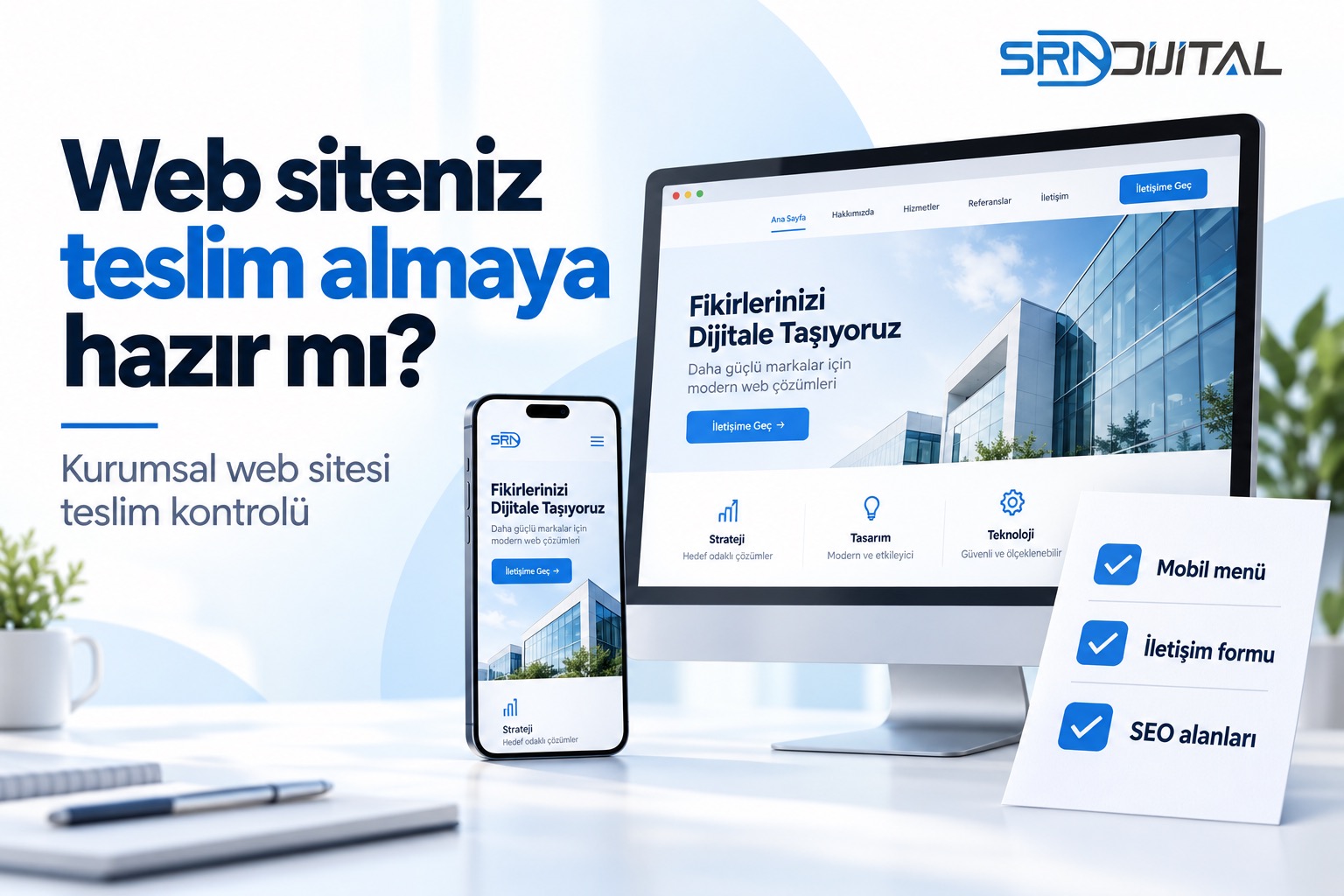 SRN Dijital kurumsal web sitesi teslim kontrolü rehberi. Web siteniz teslim almaya hazır mı? başlığı; aynı temsili kurumsal siteyi gösteren masaüstü ve telefon, yanında Mobil menü, İletişim formu ve SEO alanları kontrol listesi. Gerçek müşteri ekranı veya tamamlanmış test kanıtı değildir.